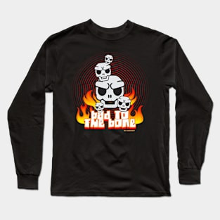 B - BAD TO THE BONES - SKULL SKULL FIRE Long Sleeve T-Shirt